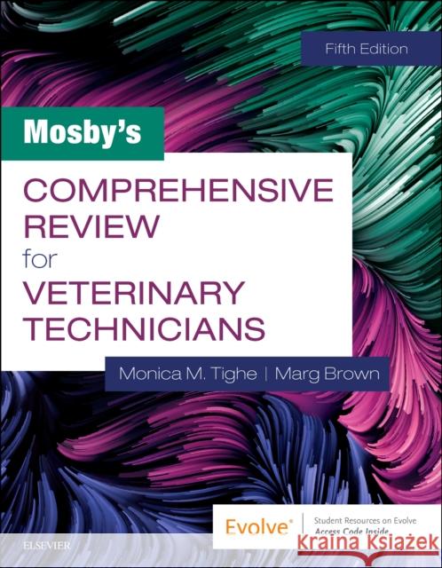 Mosby's Comprehensive Review for Veterinary Technicians Monica M. Tighe Marg Brown 9780323596152