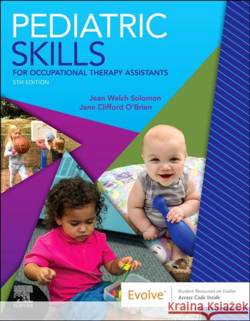 Pediatric Skills for Occupational Therapy Assistants Jean W. Solomon Jane Clifford O'Brien 9780323597135