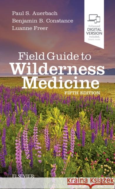 Field Guide to Wilderness Medicine Luanne, MD, FACEP, FAWM (Medical Director, Yellowstone National Park and Midway Atoll NWR, Medcor, Inc.,Founder and Dire 9780323597555 Elsevier - Health Sciences Division