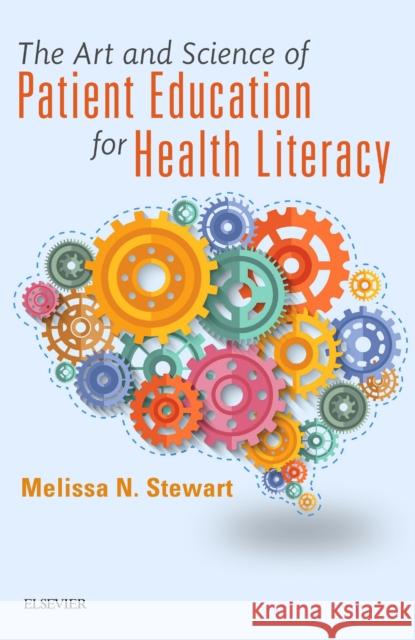 The Art and Science of Patient Education for Health Literacy Melissa Stewart 9780323609081 Elsevier