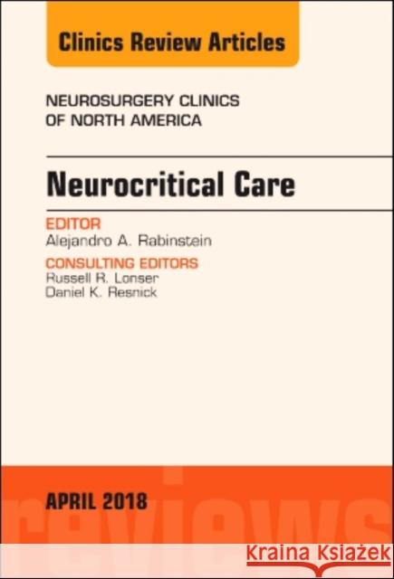 Neurocritical Care, an Issue of Neurosurgery Clinics of North America: Volume 29-2 Rabinstein, Alejandro A. 9780323610483