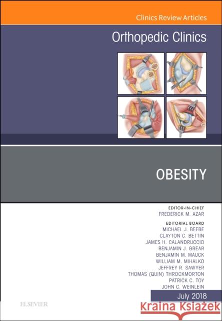 Obesity, an Issue of Orthopedic Clinics: Volume 49-3 Azar, Frederick M. 9780323610681