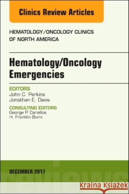 Hematology/Oncology Emergencies, An Issue of Hematology/Oncology Clinics of North America Jonathan E, MD FACEP FAAEM (Associate Program Director, Associate Professor of Emergency Medicine, Department of Emergen 9780323611473 Elsevier - Health Sciences Division