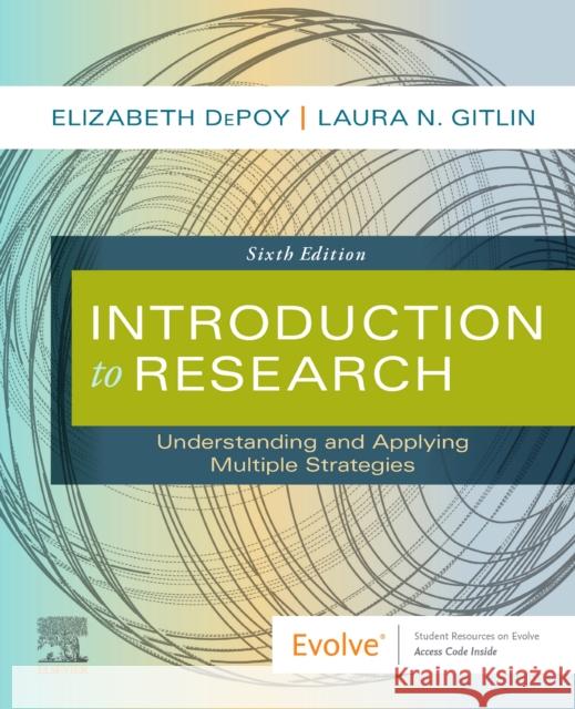 Introduction to Research: Understanding and Applying Multiple Strategies Elizabeth Depoy Laura N. Gitlin 9780323612470