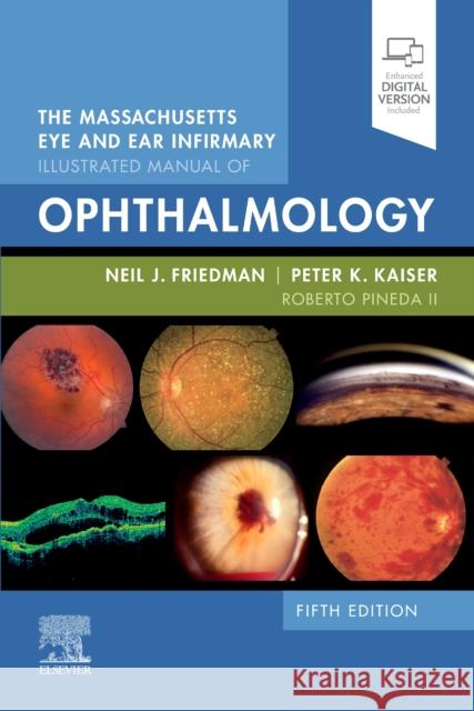 The Massachusetts Eye and Ear Infirmary Illustrated Manual of Ophthalmology Neil J. Friedman Peter K. Kaiser Roberto Pined 9780323613323