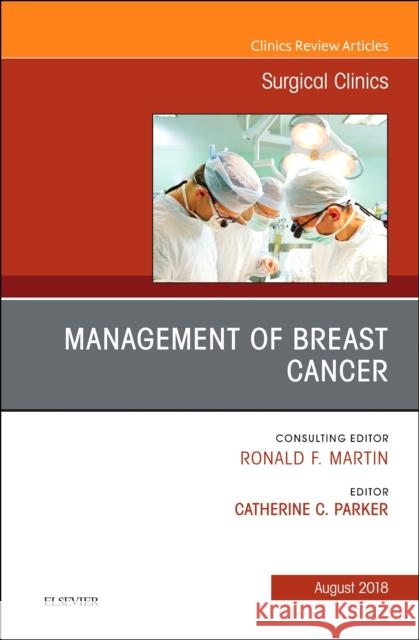 Management of Breast Cancer, an Issue of Surgical Clinics: Volume 98-4 Parker, Catherine C. 9780323613514 Elsevier