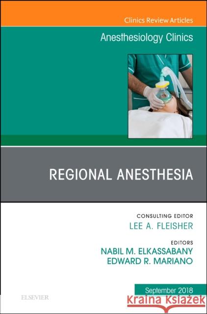 Regional Anesthesia, an Issue of Anesthesiology Clinics: Volume 36-3 Elkassabany, Nabil 9780323613729 Elsevier