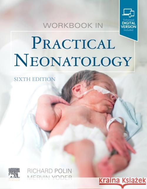 Workbook in Practical Neonatology Richard A. Polin Mervin C. Yoder 9780323624794