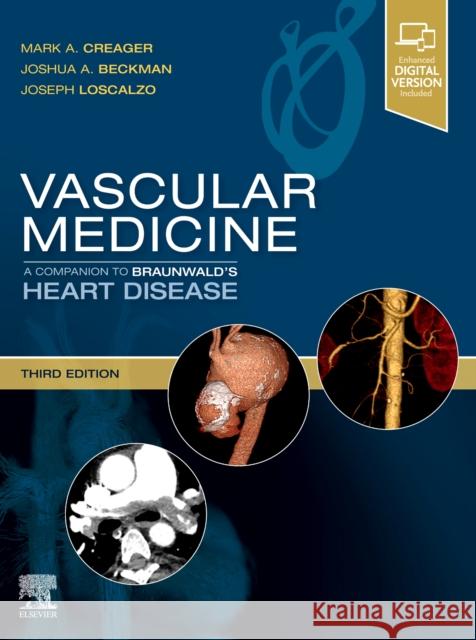 Vascular Medicine: A Companion to Braunwald's Heart Disease Mark Creager Joshua A. Beckman Joseph Loscalzo 9780323636001