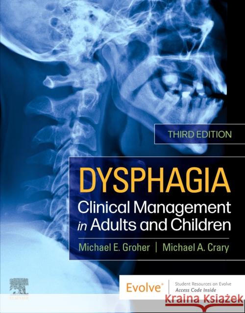 Dysphagia: Clinical Management in Adults and Children Michael E. Groher Michael A. Crary 9780323636483 Elsevier - Health Sciences Division