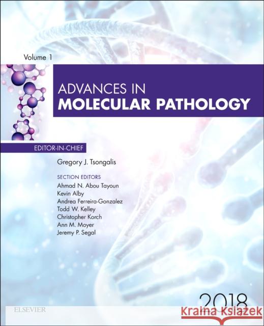 Advances in Molecular Pathology, 2018: Volume 1-1 Tsongalis, Gregory J. 9780323639651 Elsevier