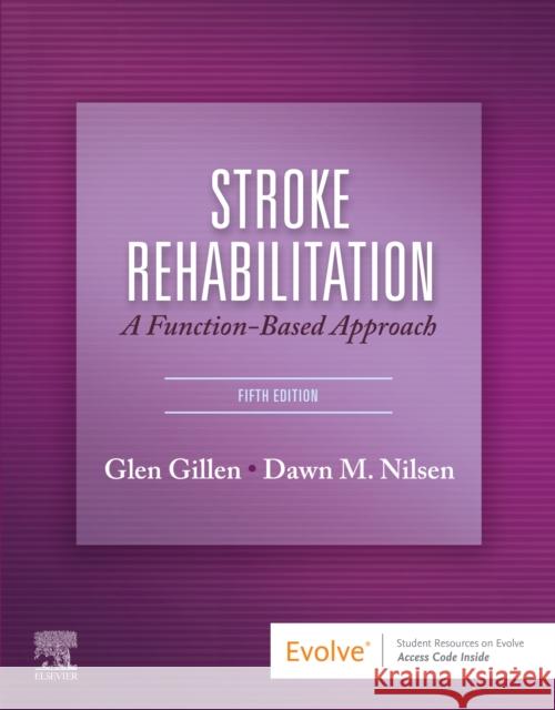 Stroke Rehabilitation: A Function-Based Approach Glen Gillen Dawn M. Nilsen 9780323639941