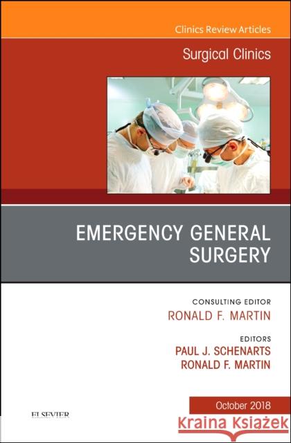 Emergency General Surgery, an Issue of Surgical Clinics: Volume 98-5 Martin, Ronald F. 9780323640992