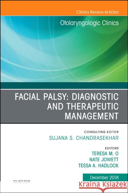 Facial Palsy: Diagnostic and Therapeutic Management, An Issue of Otolaryngologic Clinics of North America Nate (Assistant Professor of Otolaryngology, Harvard Medical School; Clinical Associate, Massachusetts Eye and Ear, Bost 9780323642156 Elsevier - Health Sciences Division