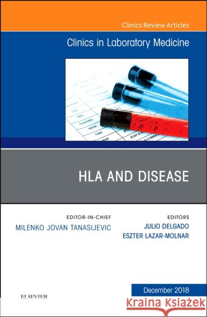 HLA and Disease, An Issue of the Clinics in Laboratory Medicine Eszter Lazar-Molnar 9780323642200 Elsevier - Health Sciences Division