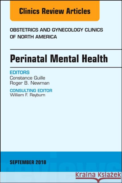 Perinatal Mental Health, an Issue of Obstetrics and Gynecology Clinics: Volume 45-3 Guille, Constance 9780323642293