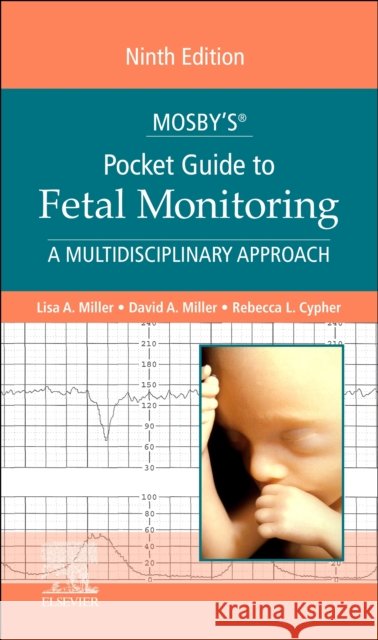 Mosby's(r) Pocket Guide to Fetal Monitoring Miller, Lisa A. 9780323642606