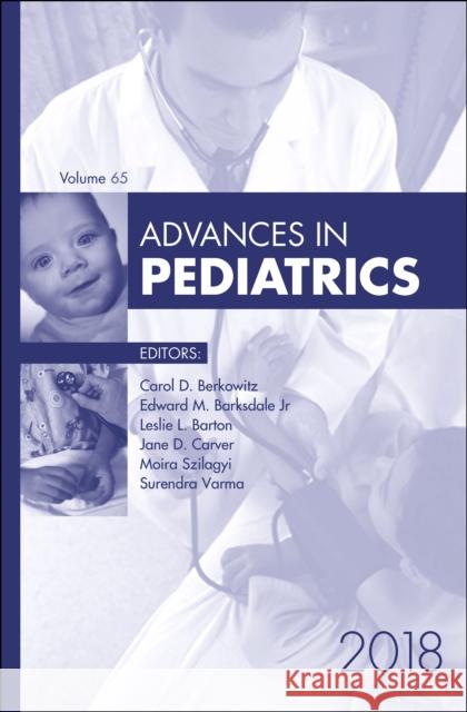 Advances in Pediatrics, 2018 Leslie L. (Professor Emerita, Department of Pediatrics, Steele<br>Memorial Children's Research Center, University of Ari 9780323643061 Elsevier - Health Sciences Division