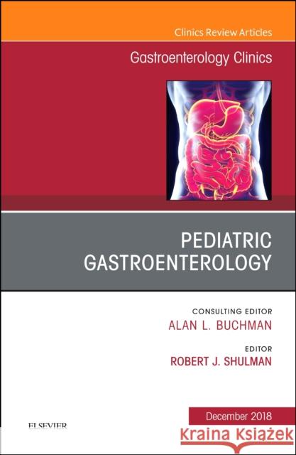 Pediatric Gastroenterology, An Issue of Gastroenterology Clinics of North America Robert (Lead Pharmacist Critical Care, Honorary Senior Lecturer,<br>School of Pharmacy, University of London Pharmacy De 9780323643283 Elsevier - Health Sciences Division