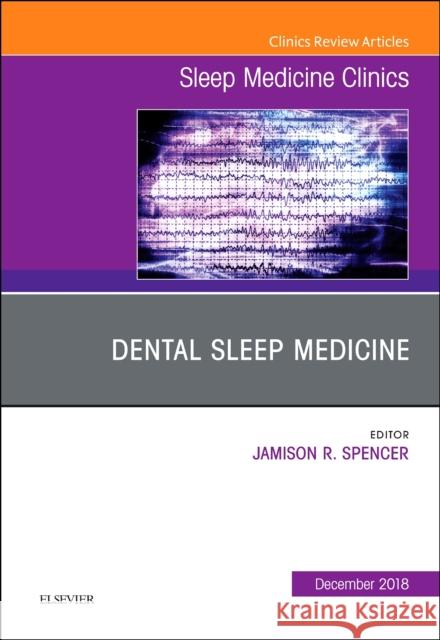 Dental Sleep Medicine, An Issue of Sleep Medicine Clinics Jamison, DMD, MS Spencer 9780323643344 Elsevier - Health Sciences Division