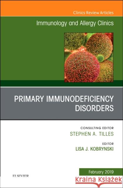 Primary Immune Deficiencies, An Issue of Immunology and Allergy Clinics of North America Lisa (Associate Professor of Pediatrics, Marcus Professor of Immunology, Section, Allergy/Immunology, Emory University)  9780323654418 Elsevier - Health Sciences Division
