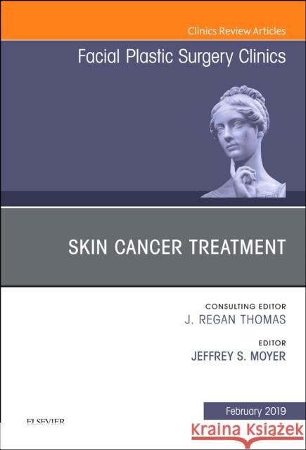 Skin Cancer Surgery, An Issue of Facial Plastic Surgery Clinics of North America Jeffrey (Assistant Professor<br>Division of Facial Plastic and Reconstructive Surgery<br>Division of Head and Neck Surge 9780323654555 Elsevier - Health Sciences Division
