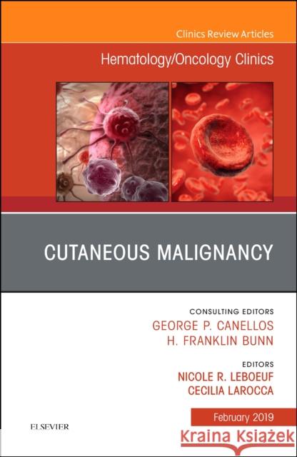 Cutaneous Malignancy, An Issue of Hematology/Oncology Clinics Cecilia (Instructor in Dermatology, Harvard Medical School , Brigham and Women's Hospital, Boston, MA) Larocca 9780323654593 Elsevier - Health Sciences Division