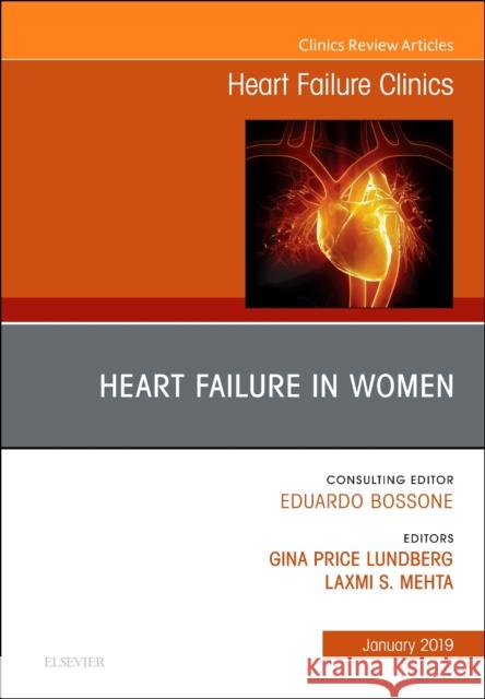 Heart Failure in Women, An Issue of Heart Failure Clinics Laxmi S., MD, F.A.C.C., F.A.H.A. (Director of the Women's Cardiovascular Health Program, Sarah Ross Soter Endowed Chair  9780323654678 Elsevier - Health Sciences Division