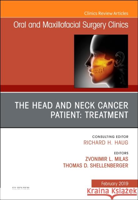 The Head and Neck Cancer Patient: Neoplasm Management, An Issue of Oral and Maxillofacial Surgery Clinics of North America Thomas D., MD, Dr. Schellenberger 9780323654791 Elsevier - Health Sciences Division