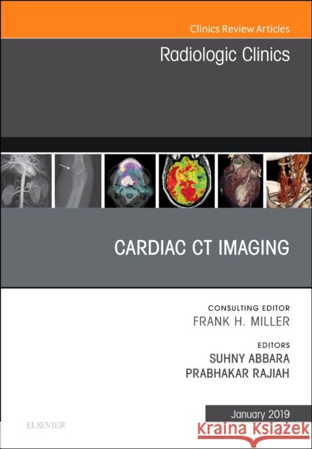 Cardiac CT Imaging, An Issue of Radiologic Clinics of North America Suhny Abbara Prabhakar Rajiah  9780323655033