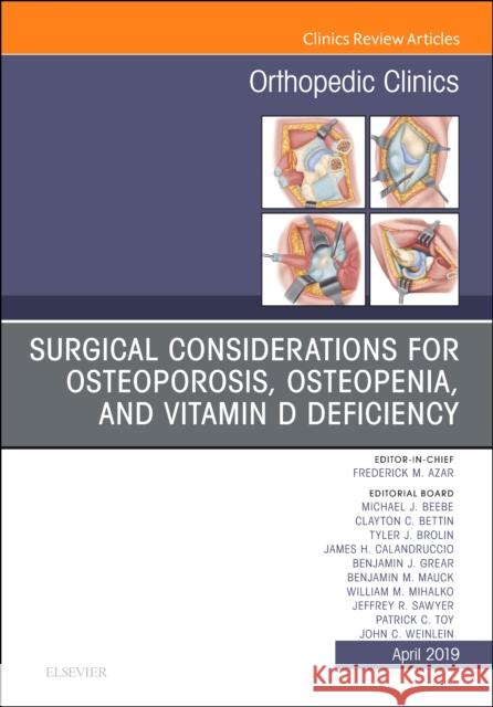 Surgical Considerations for Osteoporosis, Osteopenia, and Vitamin D Deficiency, an Issue of Orthopedic Clinics: Volume 50-2 Elsevier Clinics 9780323655132