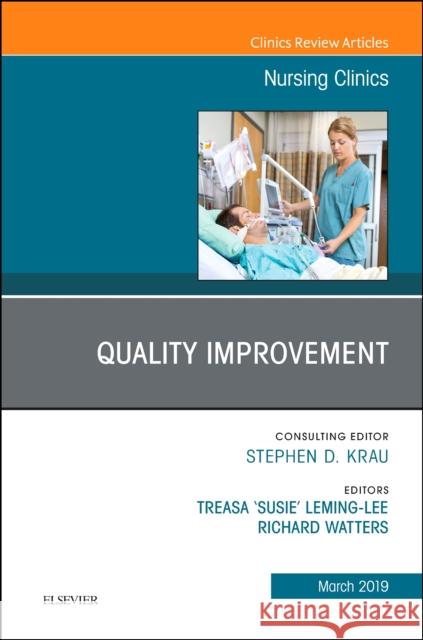 Quality Improvement, An Issue of Nursing Clinics Rick, PhD, RN (Associate Professor of Nursing, School of Nursing, Vanderbilt University, Nashville, TN) Watters 9780323655156 Elsevier - Health Sciences Division