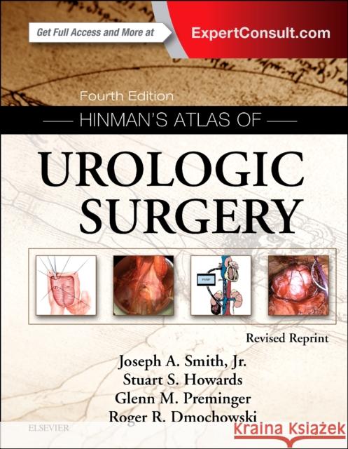 Hinman's Atlas of Urologic Surgery Revised Reprint Joseph A. Smith Stuart S. Howards Glenn M. Preminger 9780323655651 Elsevier