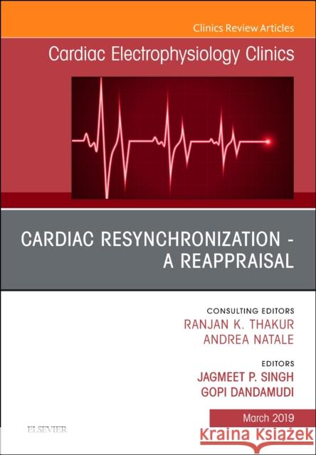 Cardiac Resynchronization - A Reappraisal, An Issue of Cardiac Electrophysiology Clinics Gopi, MD (Assistant Professor of Clinical Medicine, Indiana University School of Medicine, Indianapolis, IN) Dandamudi 9780323660983 Elsevier - Health Sciences Division