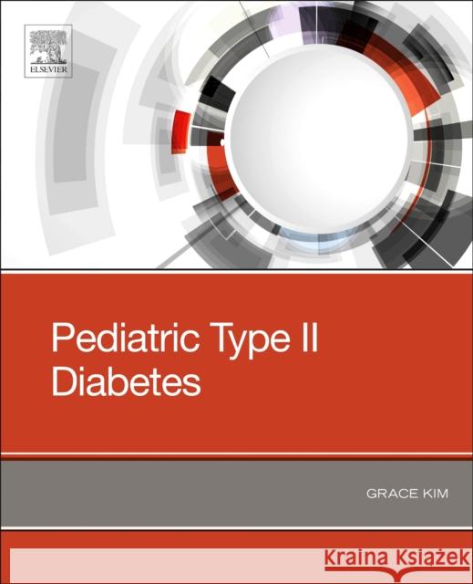 Pediatric Type II Diabetes Grace Kim   9780323662062 Elsevier - Health Sciences Division