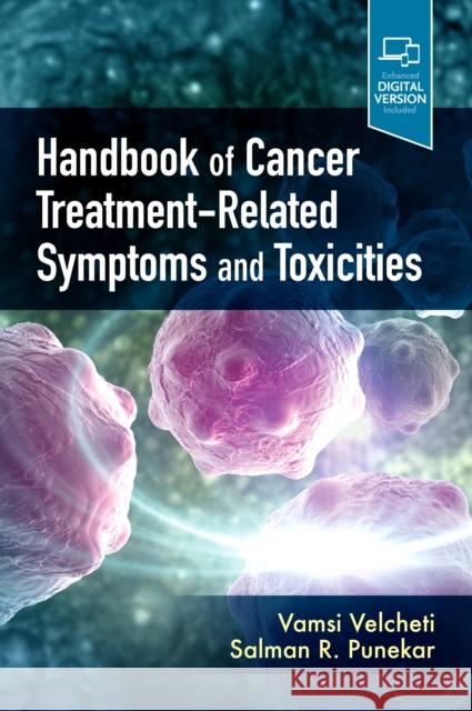 Handbook of Cancer Treatment-Related Toxicities Vamsidhar Velcheti Salman R. Punekar 9780323672412 Elsevier