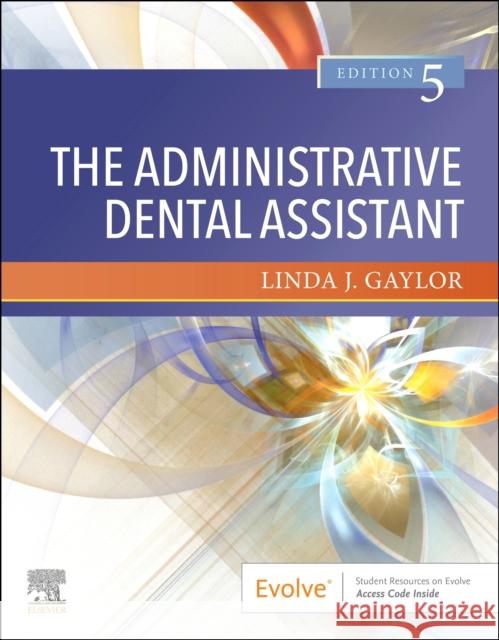 The Administrative Dental Assistant Linda J. Gaylor 9780323672429 Saunders