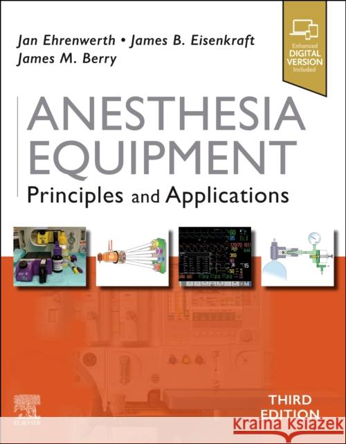 Anesthesia Equipment: Principles and Applications Jan Ehrenwerth James B. Eisenkraft James M. Berry 9780323672795 Elsevier - Health Sciences Division
