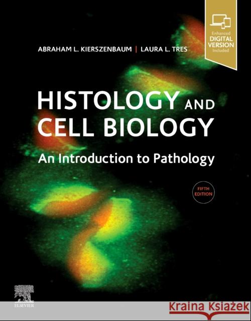 Histology and Cell Biology: An Introduction to Pathology Tres Abraham L. Kierszenbaum  9780323673211 Elsevier - Health Sciences Division