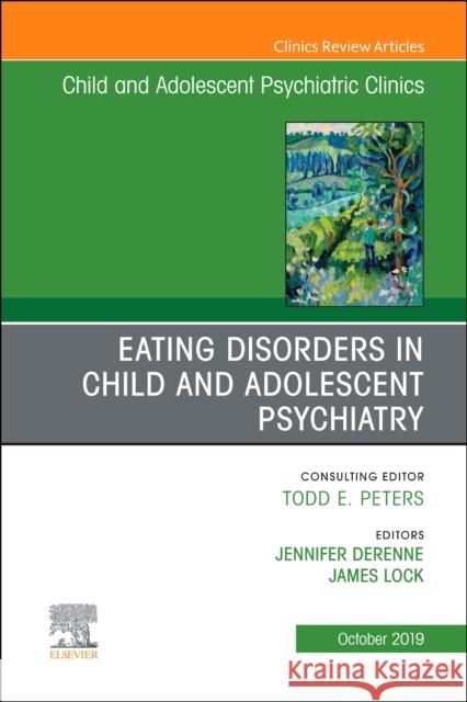 Eating Disorders in Child and Adolescent Psychiatry, An Issue of Child and Adolescent Psychiatric Clinics of North America James (Professor, Psychiatry and Behavioral Sciences - Child and Adolescent Psychiatry, Professor (By courtesy), Pediatr 9780323673297 Elsevier - Health Sciences Division
