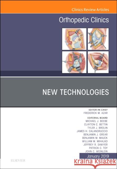 New Technologies, An Issue of Orthopedic Clinics Frederick M, MD (Professor, Department Department of Orthopaedic Surgery, University of Tennessee- Campbell Clinic; Chie 9780323675369 Elsevier - Health Sciences Division