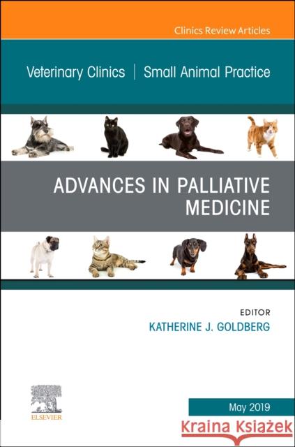 Palliative Medicine and Hospice Care, An Issue of Veterinary Clinics of North America: Small Animal Practice Elsevier Clinics   9780323677844