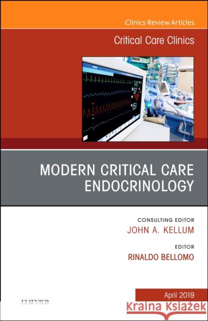 Modern Critical Care Endocrinology, an Issue of Critical Care Clinics: Volume 35-2 Bellomo, Rinaldo 9780323677912
