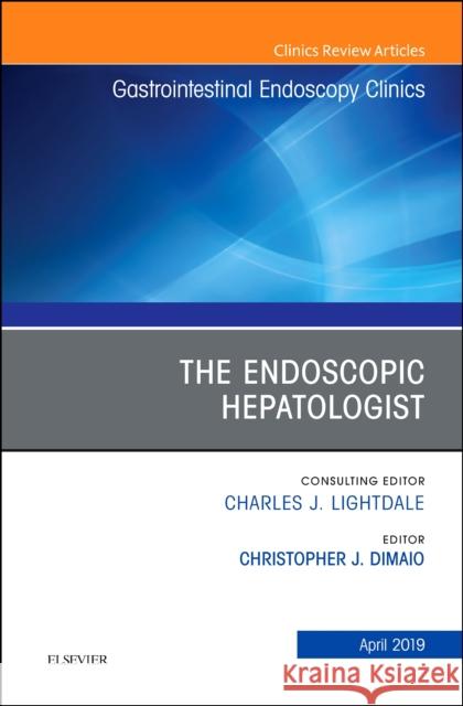 The Endoscopic Hepatologist, An Issue of Gastrointestinal Endoscopy Clinics Christopher J, MD (Associate Professor, Medicine, Gastroenterology, Assistant Professor, Pediatrics, Director of Therape 9780323677936 Elsevier - Health Sciences Division