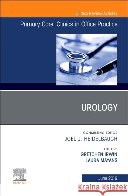 Urology, an Issue of Primary Care: Clinics in Office Practice: Volume 46-2 Irwin, Gretchen 9780323678070