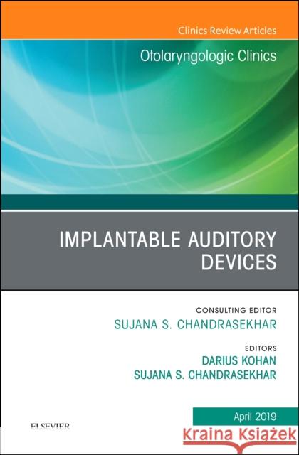 Implantable Auditory Devices, an Issue of Otolaryngologic Clinics of North America: Volume 52-2 Kohan, Darius 9780323678179 Elsevier