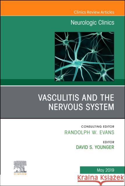 Vasculitis and the Nervous System, an Issue of Neurologic Clinics: Volume 37-2 Younger, David S. 9780323678605