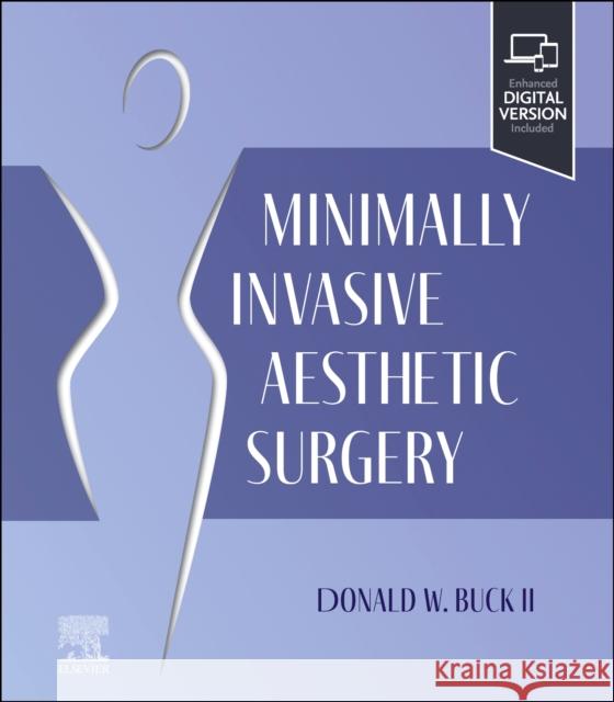 Minimally Invasive Aesthetic Surgery Donald W., MD, FACS (Plastic Surgery, St. Louis, Missouri) Buck II 9780323679879