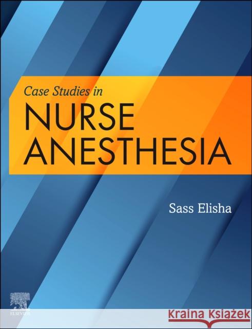 Case Studies in Nurse Anesthesia  9780323681438 Elsevier - Health Sciences Division