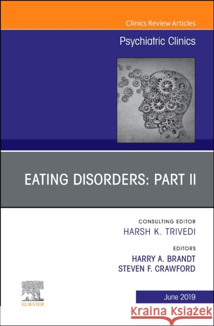 Eating Disorders: Part II, An Issue of Psychiatric Clinics of North America Steven F, MD Crawford 9780323682138 Elsevier - Health Sciences Division